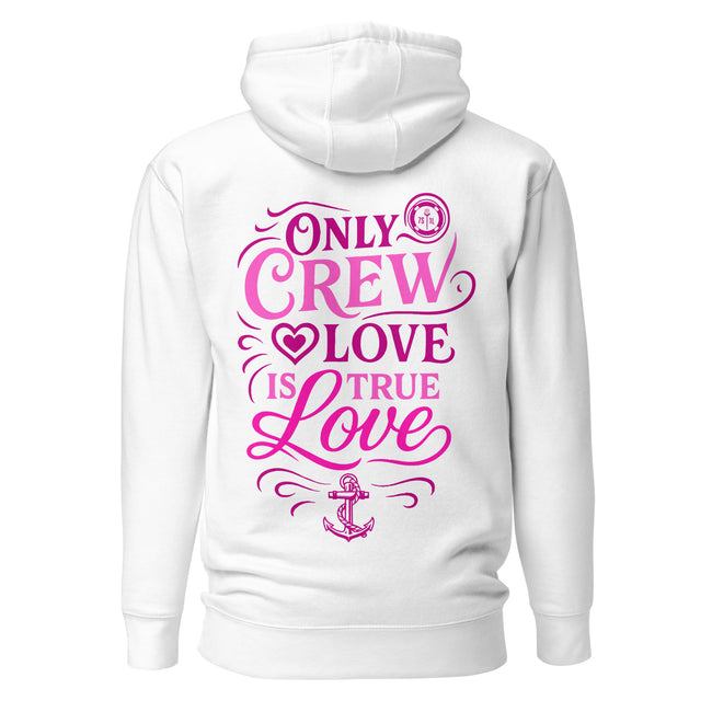 Crew hoodie featuring the text “Only Crew Love Is True Love,” representing unity, loyalty, and shared life at sea among crew members. Hover Image